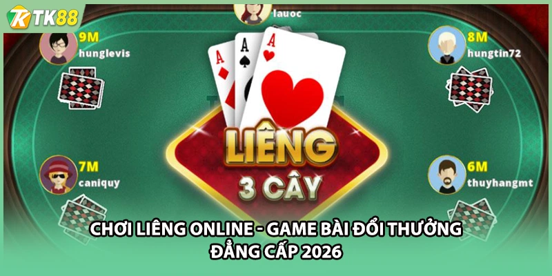 Chơi Liêng Online - Game Bài Đổi Thưởng Đẳng Cấp 2026