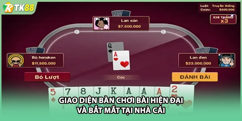 Giao diện bàn chơi bài hiện đại và bắt mắt tại nhà cái