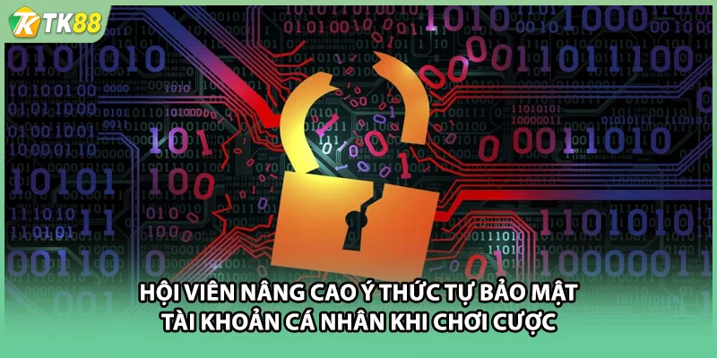 Hội viên nâng cao ý thức tự bảo mật tài khoản cá nhân khi chơi cược