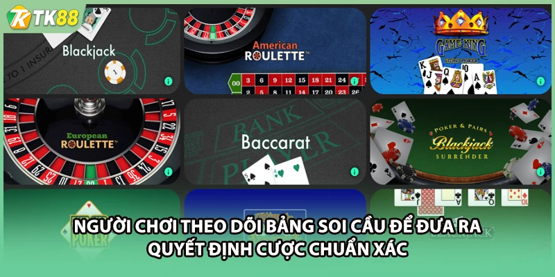 Người chơi theo dõi bảng soi cầu để đưa ra quyết định cược chuẩn xác