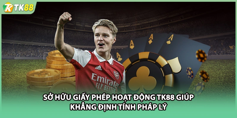 Sở hữu giấy phép hoạt động TK88 giúp khẳng định tính pháp lý