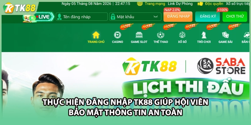 Thực hiện đăng nhập TK88 giúp hội viên bảo mật thông tin an toàn