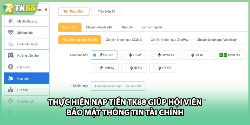 Thực hiện nạp tiền TK88 giúp hội viên bảo mật thông tin tài chính